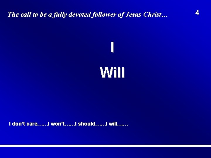 The call to be a fully devoted follower of Jesus Christ… I Will I