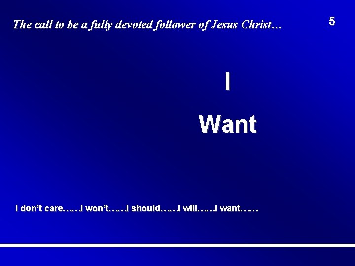 The call to be a fully devoted follower of Jesus Christ… I Want I