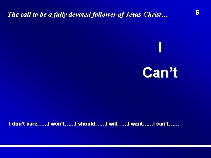 The call to be a fully devoted follower of Jesus Christ… I Can’t I