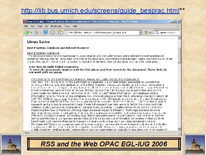 http: //lib. bus. umich. edu/screens/guide_besprac. html** RSS and the Web OPAC EGL-IUG 2006 