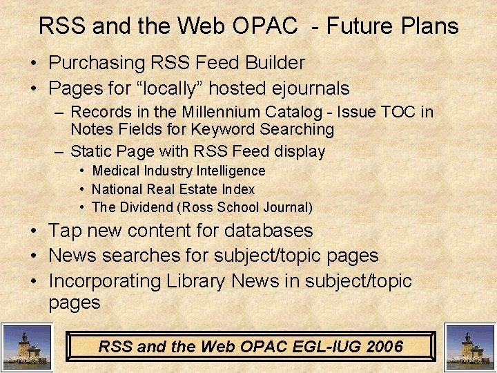 RSS and the Web OPAC - Future Plans • Purchasing RSS Feed Builder •