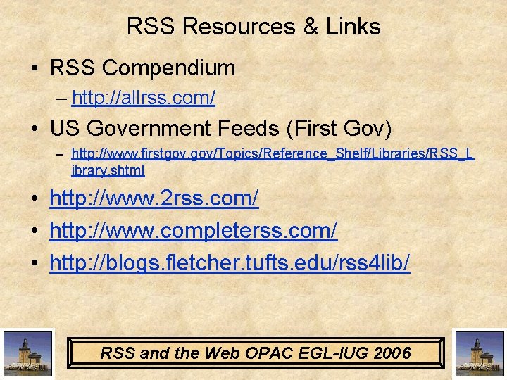 RSS Resources & Links • RSS Compendium – http: //allrss. com/ • US Government