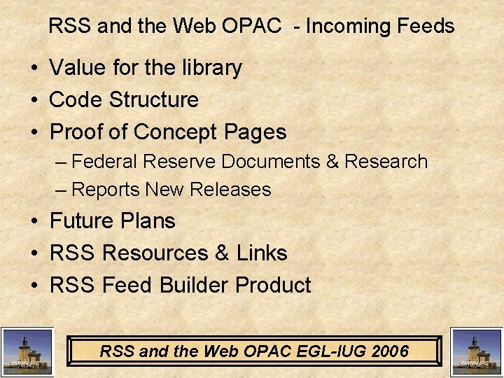 RSS and the Web OPAC - Incoming Feeds • Value for the library •