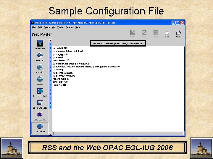 Sample Configuration File RSS and the Web OPAC EGL-IUG 2006 