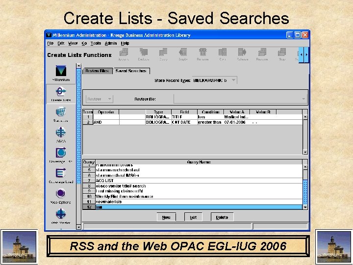 Create Lists - Saved Searches RSS and the Web OPAC EGL-IUG 2006 