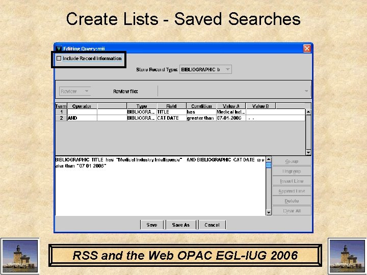 Create Lists - Saved Searches RSS and the Web OPAC EGL-IUG 2006 