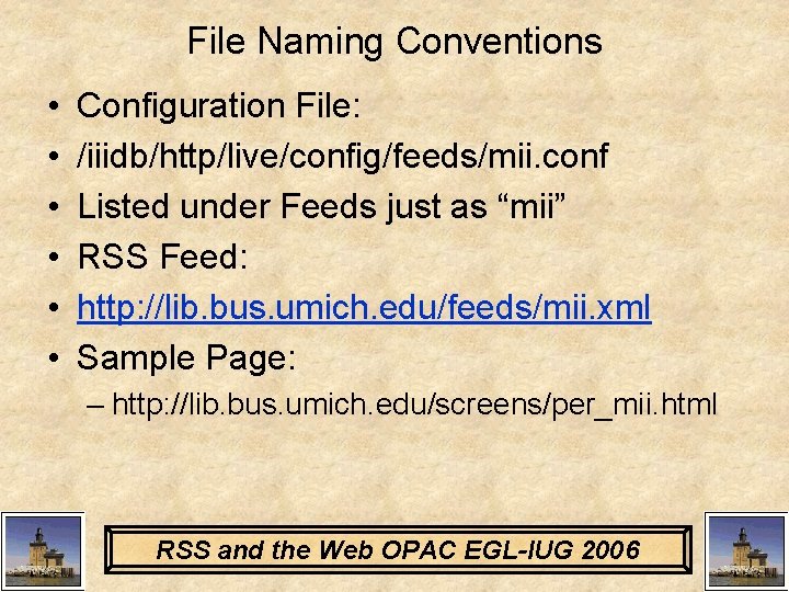 File Naming Conventions • • • Configuration File: /iiidb/http/live/config/feeds/mii. conf Listed under Feeds just