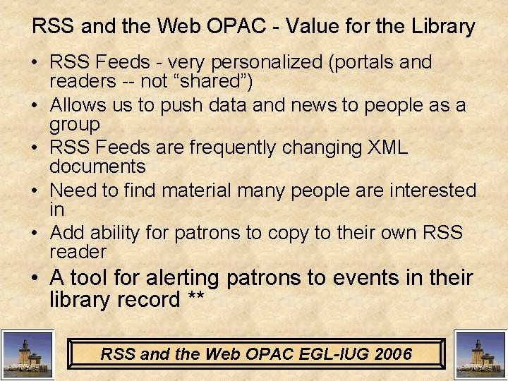 RSS and the Web OPAC - Value for the Library • RSS Feeds -