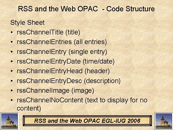 RSS and the Web OPAC - Code Structure Style Sheet • rss. Channel. Title