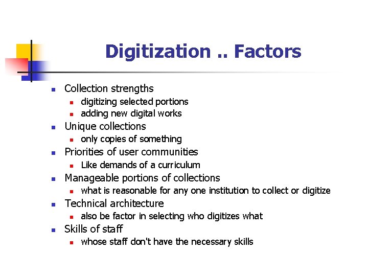 Digitization. . Factors n Collection strengths n n n Unique collections n n what