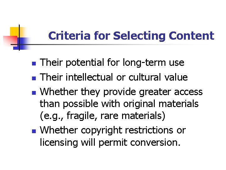 Criteria for Selecting Content n n Their potential for long-term use Their intellectual or