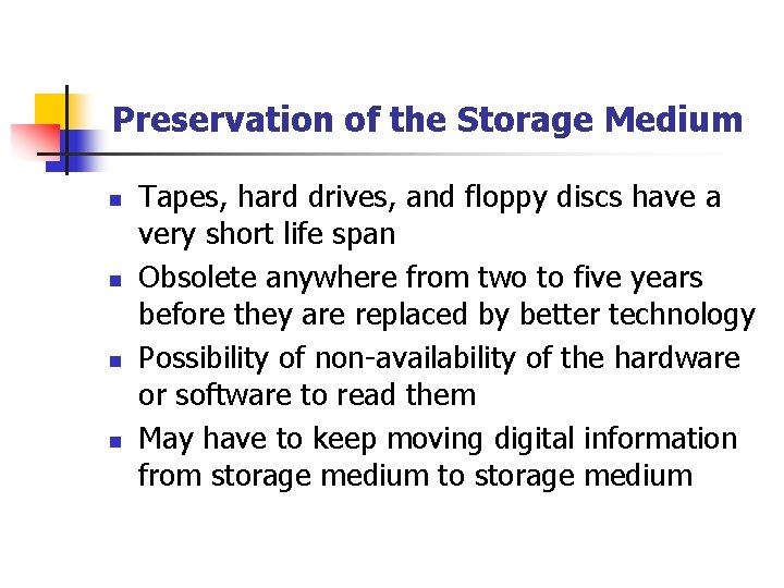 Preservation of the Storage Medium n n Tapes, hard drives, and floppy discs have