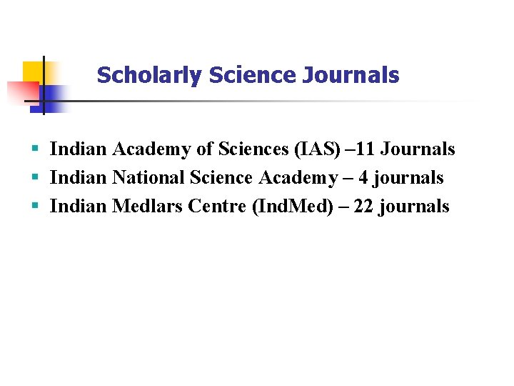 Scholarly Science Journals § Indian Academy of Sciences (IAS) – 11 Journals § Indian