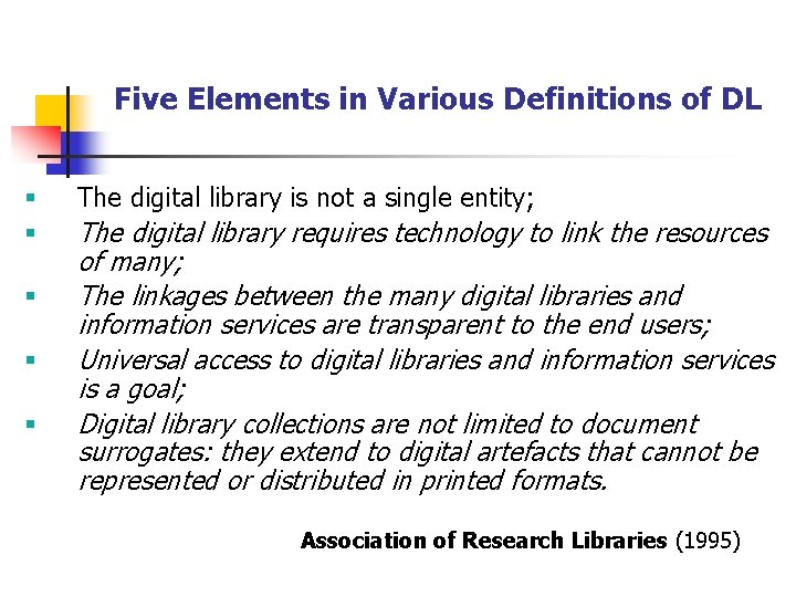 Five Elements in Various Definitions of DL § § § The digital library is