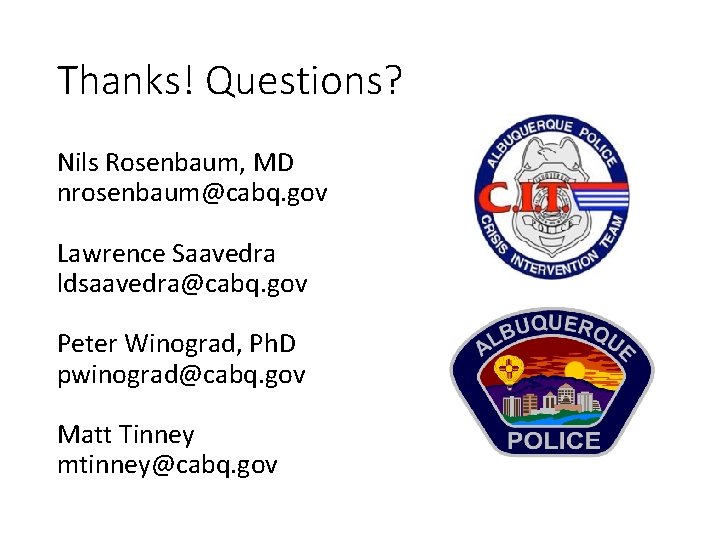 Thanks! Questions? Nils Rosenbaum, MD nrosenbaum@cabq. gov Lawrence Saavedra ldsaavedra@cabq. gov Peter Winograd, Ph.