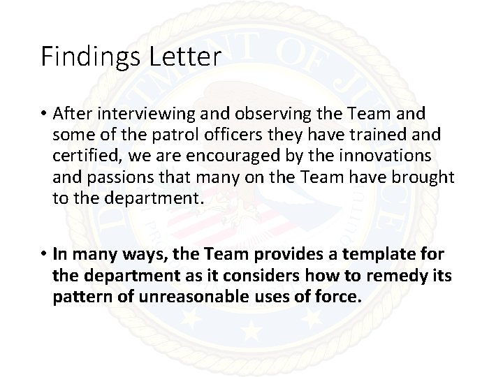 Findings Letter • After interviewing and observing the Team and some of the patrol