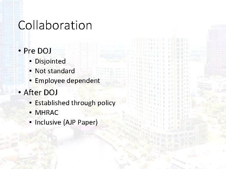 Collaboration • Pre DOJ • Disjointed • Not standard • Employee dependent • After