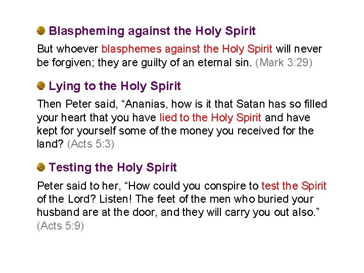 Blaspheming against the Holy Spirit But whoever blasphemes against the Holy Spirit will never