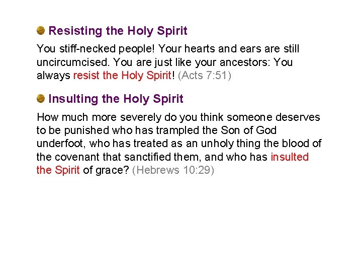 Resisting the Holy Spirit You stiff-necked people! Your hearts and ears are still uncircumcised.