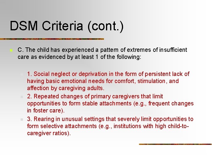 DSM Criteria (cont. ) n C. The child has experienced a pattern of extremes