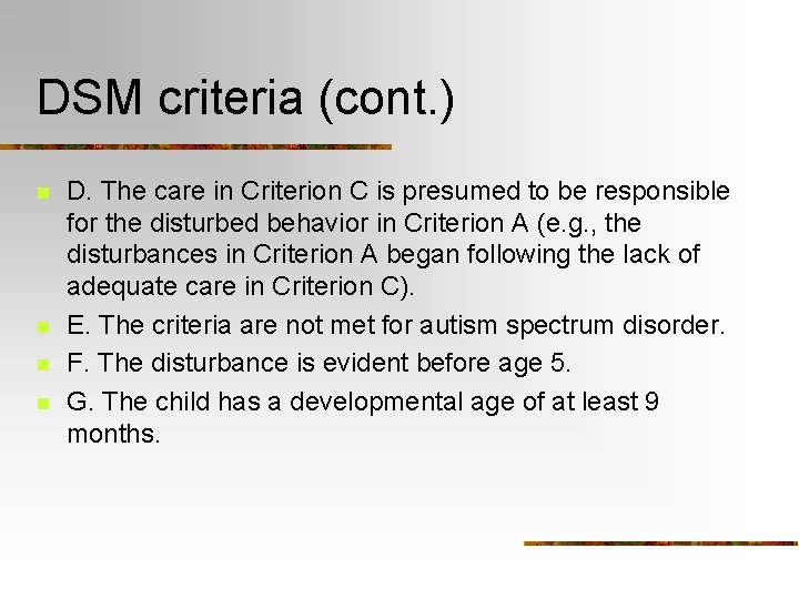 DSM criteria (cont. ) n n D. The care in Criterion C is presumed