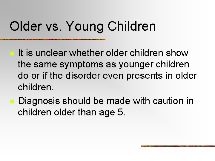 Older vs. Young Children n n It is unclear whether older children show the