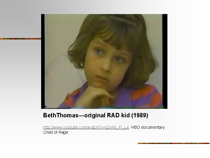 Beth. Thomas—original RAD kid (1989) http: //www. youtube. com/watch? v=g 2 -Re_Fl_L 4 HBO