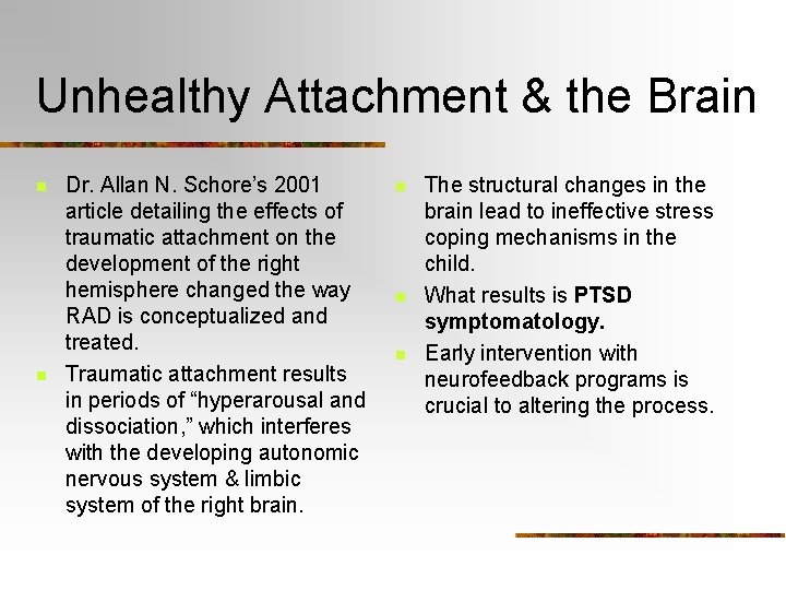 Unhealthy Attachment & the Brain n n Dr. Allan N. Schore’s 2001 article detailing