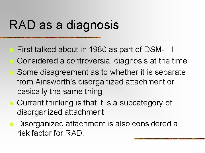 RAD as a diagnosis n n n First talked about in 1980 as part