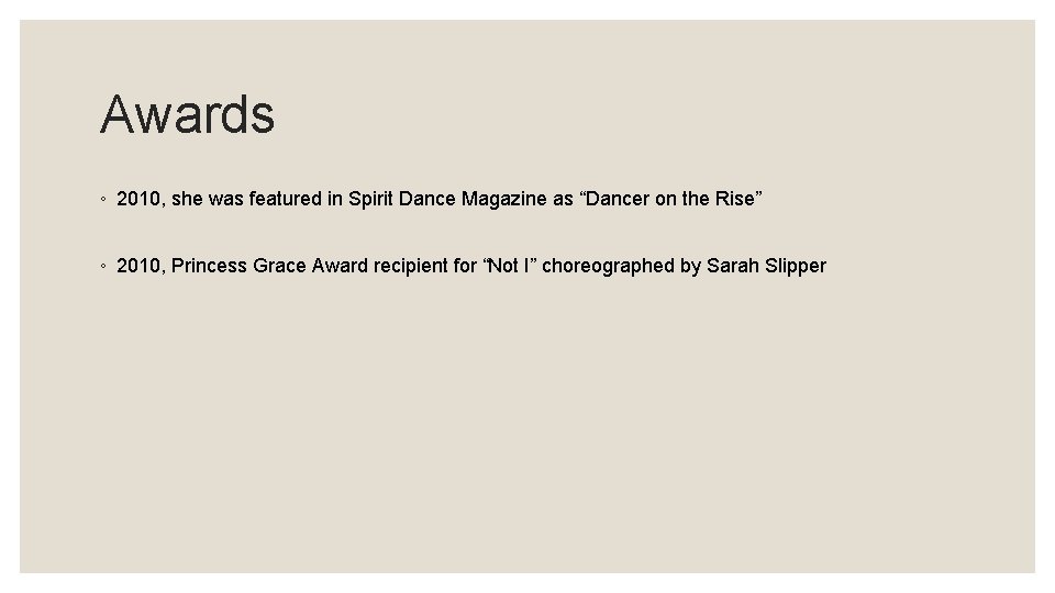 Awards ◦ 2010, she was featured in Spirit Dance Magazine as “Dancer on the