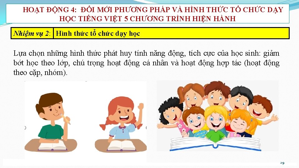 HOẠT ĐỘNG 4: ĐỔI MỚI PHƯƠNG PHÁP VÀ HÌNH THỨC TỔ CHỨC DẠY HỌC