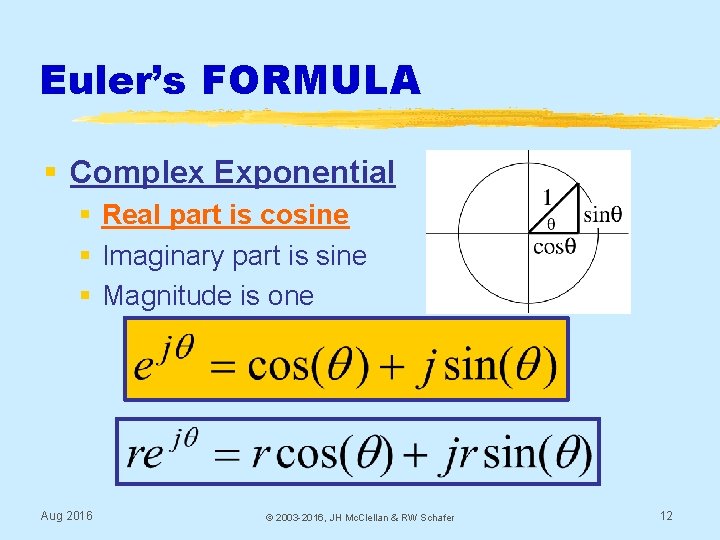 Euler’s FORMULA § Complex Exponential § Real part is cosine § Imaginary part is
