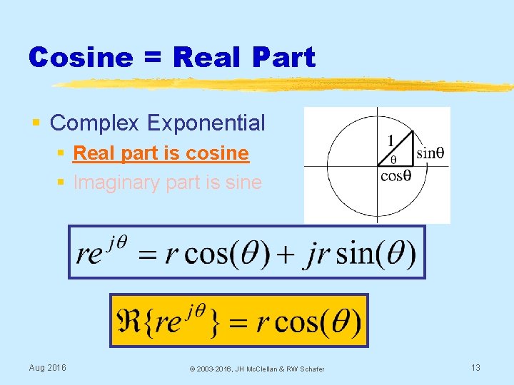 Cosine = Real Part § Complex Exponential § Real part is cosine § Imaginary