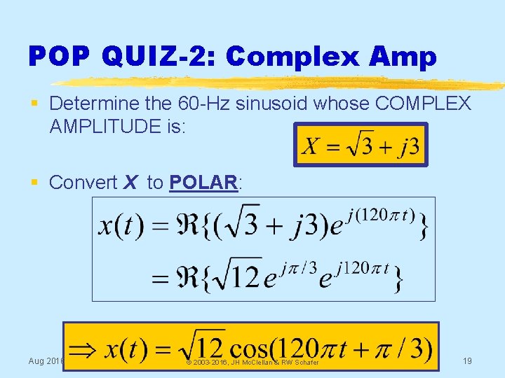 POP QUIZ-2: Complex Amp § Determine the 60 -Hz sinusoid whose COMPLEX AMPLITUDE is:
