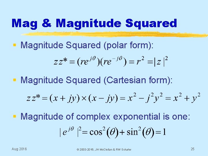 Mag & Magnitude Squared § Magnitude Squared (polar form): § Magnitude Squared (Cartesian form):