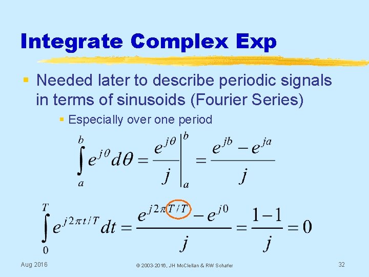 Integrate Complex Exp § Needed later to describe periodic signals in terms of sinusoids