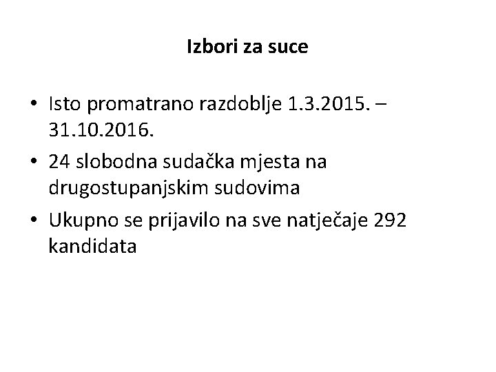 Izbori za suce • Isto promatrano razdoblje 1. 3. 2015. – 31. 10. 2016.
