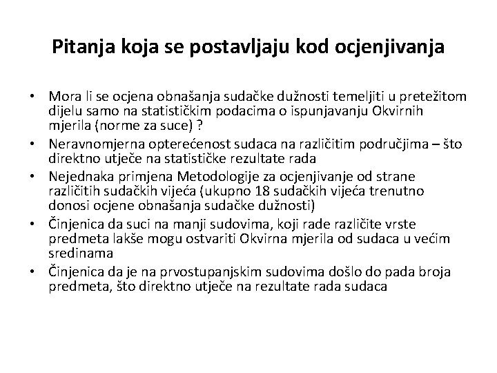 Pitanja koja se postavljaju kod ocjenjivanja • Mora li se ocjena obnašanja sudačke dužnosti