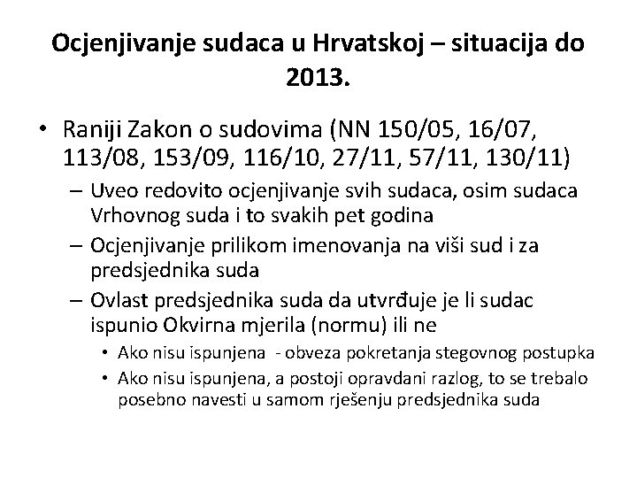 Ocjenjivanje sudaca u Hrvatskoj – situacija do 2013. • Raniji Zakon o sudovima (NN