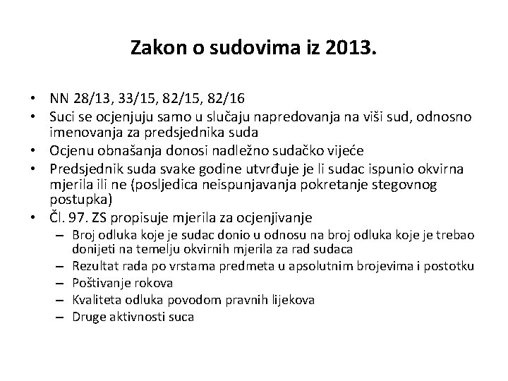 Zakon o sudovima iz 2013. • NN 28/13, 33/15, 82/16 • Suci se ocjenjuju