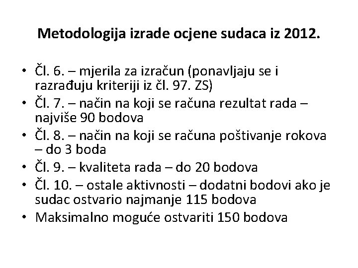 Metodologija izrade ocjene sudaca iz 2012. • Čl. 6. – mjerila za izračun (ponavljaju