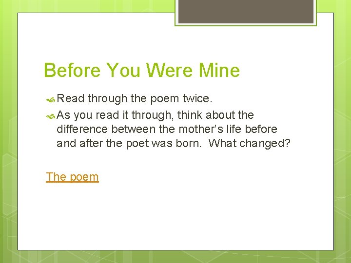 Before You Were Mine Read through the poem twice. As you read it through,