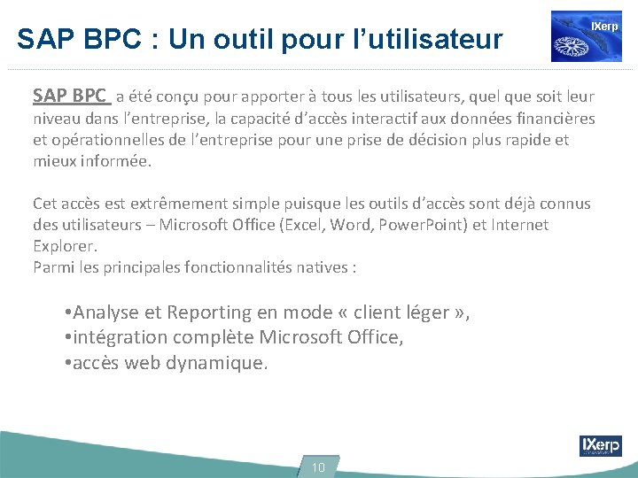 SAP BPC : Un outil pour l’utilisateur IXerp SAP BPC a été conçu pour