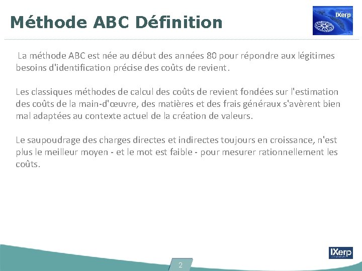 Méthode ABC Définition IXerp La méthode ABC est née au début des années 80