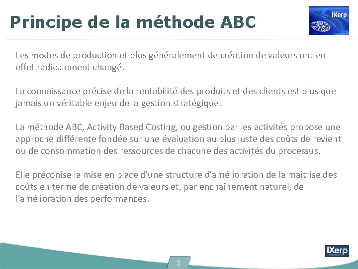 Principe de la méthode ABC IXerp Les modes de production et plus généralement de