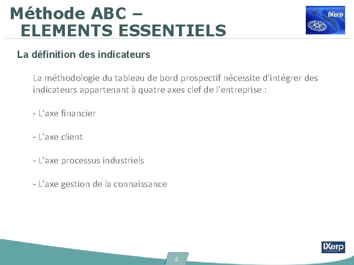 Méthode ABC – ELEMENTS ESSENTIELS La définition des indicateurs La méthodologie du tableau de