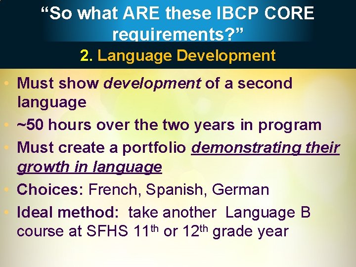 “So what ARE these IBCP CORE requirements? ” 2. Language Development • Must show
