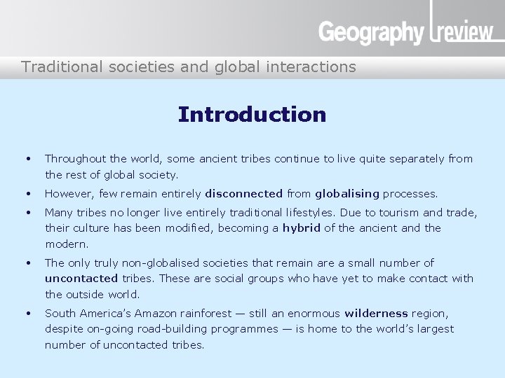 Traditional societies and global interactions Introduction • Throughout the world, some ancient tribes continue