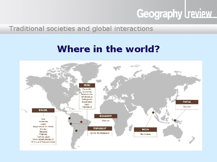 Traditional societies and global interactions Where in the world? 