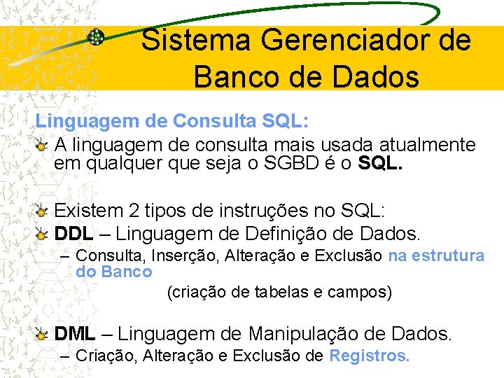 Sistema Gerenciador de Banco de Dados Linguagem de Consulta SQL: A linguagem de consulta